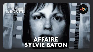 Intégrale de l'Affaire Sylvie Baton - Au bout de l'enquête