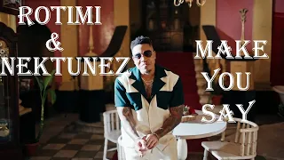 Rotimi & Nektunez - Make You Say (Official Lyrics Video)