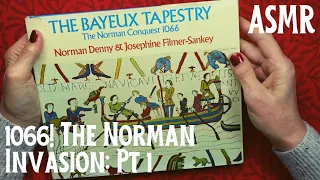 ASMR | Pt 1 - 1066: Norman Conquest of Britain Illustrated by the Bayeux Tapestry! Whispered