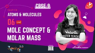 Class 9 Chemistry Chapter 3 | Mole Concept | Atoms & Molecules