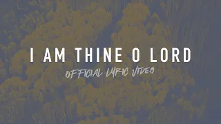 I Am Thine O Lord | Reawaken Hymns | Official Lyric Video