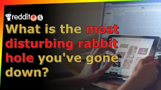 What is the most disturbing rabbit hole you've gone down? - r/AskReddit - Reddit TTS without BGM