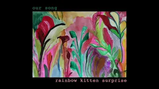 Rainbow Kitten Surprise - Our Song (Official Audio)
