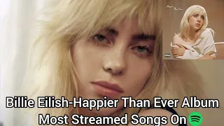 Billie Eilish-Happier Than Ever Album Most Streamed Songs On Spotify (Update)