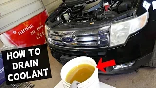 HOW TO DRAIN COOLANT ON FORD EDGE 2007 2008 2009 2010 2011 2012 2013 2014