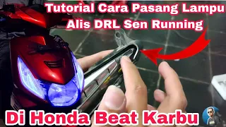 Tutorial Cara Pasang Lampu Alis DRL Sen Running Di Honda Beat Karbu/Lama,Untuk Hasilnya Sangat Keren