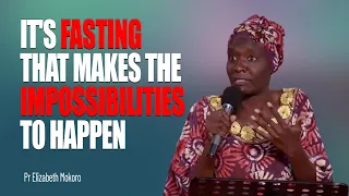It's Fasting That Makes The Impossibilities To Happen - Pr Elizabeth Mokoro