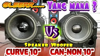 Speaker Curve 10 Inch vs Cannon 10 Inch | tipe woofer Bass mantap