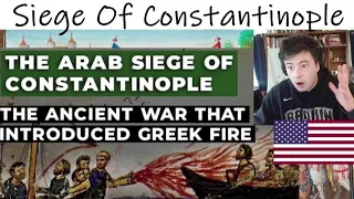 American Reacts The Arab Siege of Constantinople: The Ancient War That Introduced Greek Fire