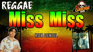 MISS MISS (Reggae Version) | Rob Deniel ✘ DJ Claiborne Remix