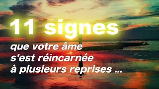 11 signes que votre âme s’est réincarnée à plusieurs reprises