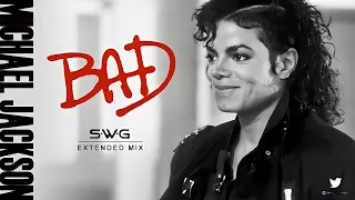 BAD (SWG Extended Mix) - MICHAEL JACKSON (BAD)