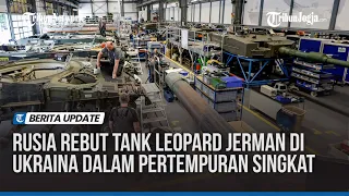 Rusia Rebut Tank Leopard Jerman di Ukraina dalam Pertempuran Singkat
