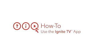 How to Use the Ignite TV App