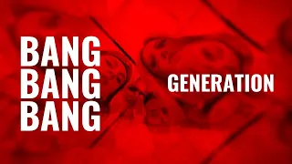 BANG BANG BANG Official Music Video | Generation