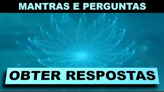 MANTRAS E PERGUNTAS PARA OBTER REPOSTAS DO UNIVERSO (meditação guiada)