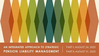 Part I | An Integrated Approach to Strategic Pension Liability Management