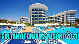 SULTAN OF DREAMS RESORT 2021  SIDE ANTALYA TURKEY