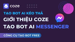 Coze là gì? Cách xuất bản AI BOT lên messenger