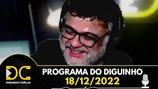 Programa do Diguinho - 18/12/2022