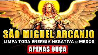 SÃO MIGUEL ARCANJO LIMPA TODA ENERGIA NEGATIVA e MEDOS | Apenas Ouça