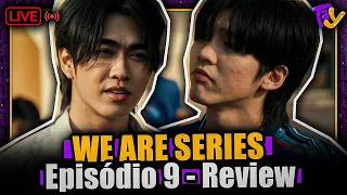 WE ARE SERIES - EPISÓDIO 9 | O NOSSO MOMENTO CHEGOU! | #ReviewDoSquad