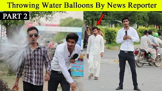 Throwing Water Balloons By News Reporter | Throwing Water Balloons Prank | Part 2