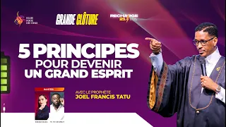 5 PRINCIPES  POUR DEVENIR UN GRAND ESPRIT AVEC LE PROPHÈTE JOEL FRANCIS TATU