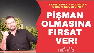 SENDEN GİDENİN PİŞMAN OLMASINA FIRSAT VER... SENDEN GİDENİ PİŞMAN ET!