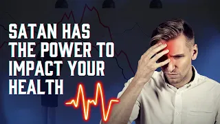 How to defend against a Satanic attack on your health