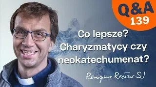 Co lepsze? Charyzmatycy czy neokatechumenat?  [Q&A#139] Remigiusz Recław SJ