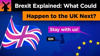 Brexit Explained: What Could Happen to the UK Next?