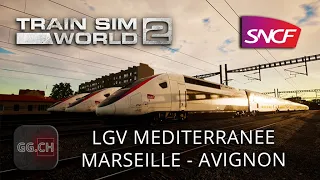 Train Sim World 2 - FR - Let's play LGV Méditerranée Marseille - Avignon