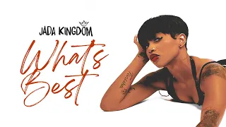 What’s Best - Jada Kingdom