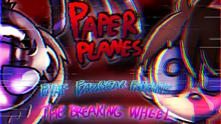 Paperplanes meme [FNAF] Fazbear Frights ft. The Breaking Wheel