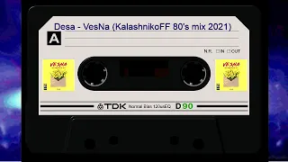 Desa - VesNa (KalashnikoFF 80's mix 2021)