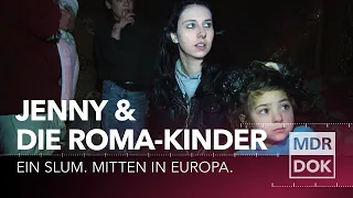 Ein Slum mitten in Europa: Jenny und die Roma-Kinder