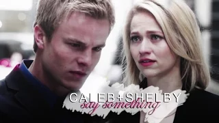 caleb+shelby; "What I know is that I LOVED you"