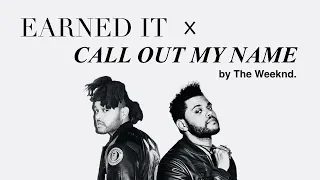 Earned It x Call Out My Name (The Weeknd) // Mashup STUDIO