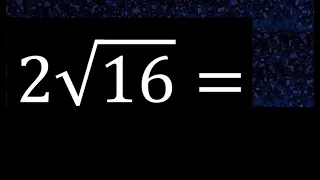 2√16 , 2 Por Raiz cuadrada de 16 , raiz por un numero