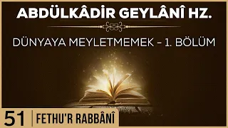 51- Abdülkadir Geylani - Fethur Rabbani - Dünyaya Meyletmemek - 1. Bölüm