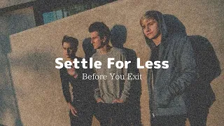 歌詞 和訳 Before You Exit「Settle For Less」