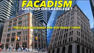 Better Than Nothing? The Facadism Of Historic Toronto Buildings | A Walk Past The Good, Bad, & Silly