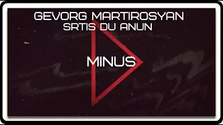Gevorg Martirosyan "Srtis Du Anun" (minus)