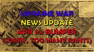 Ukraine War Update NEWS (20230414): Bumper Overnight & Other News (Too many rants)