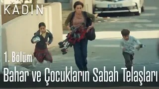 Bahar ve çocukların sabah telaşları - Kadın 1. Bölüm