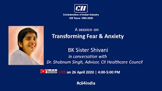 Transforming Fear & Anxiety with BK Sister Shivani