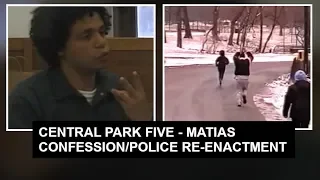 CENTRAL PARK FIVE - MATIAS REYES RECALLS MORE DETAILS/POLICE RE-ENACTMENT