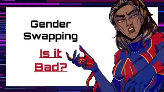 Gender Swapping: Is it bad?