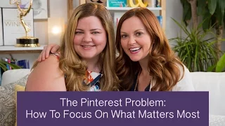 The Pinterest Problem: How To Focus On What Matters Most